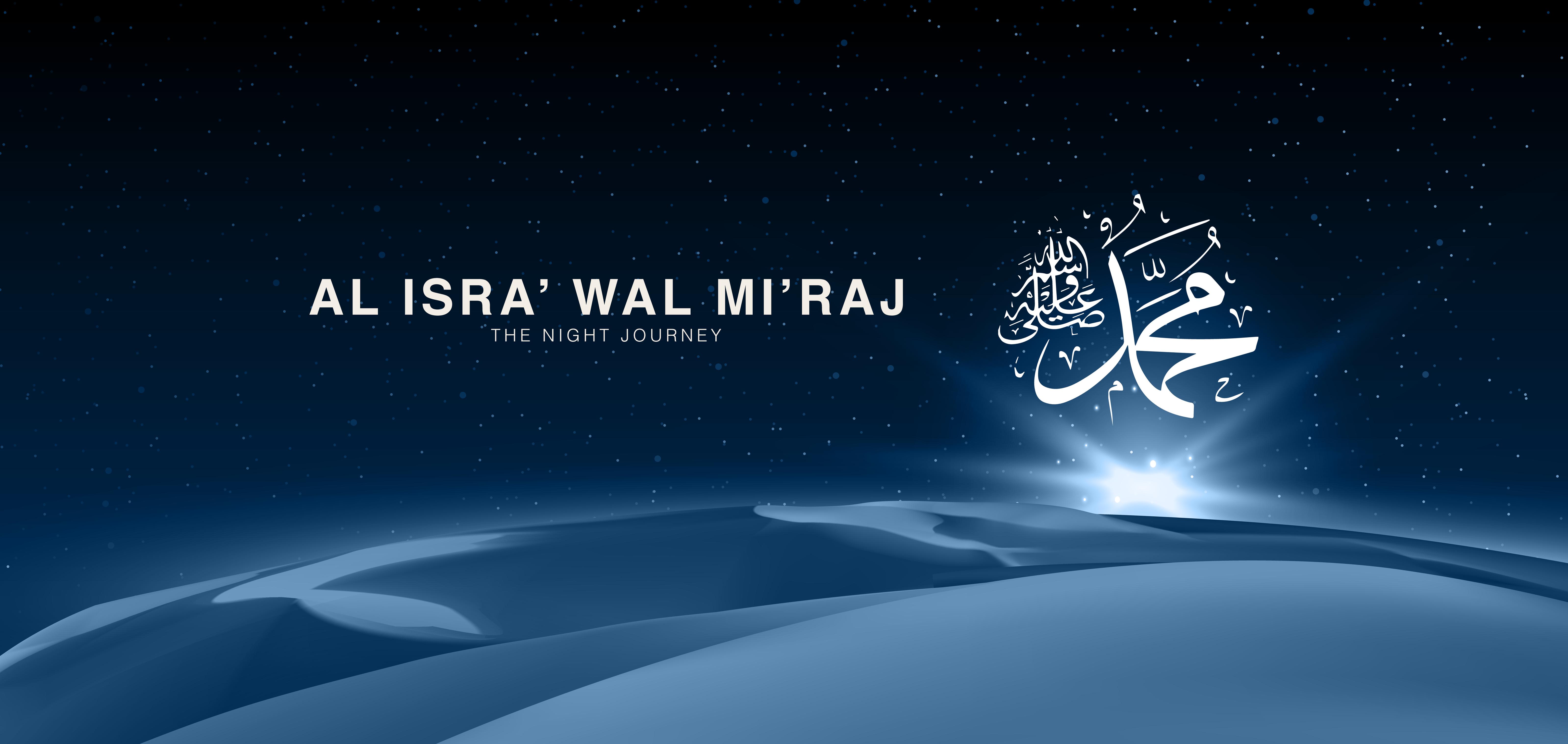 Al Isra&rsquo; wal Mi&rsquo;raj (The Night Journey and Ascension)